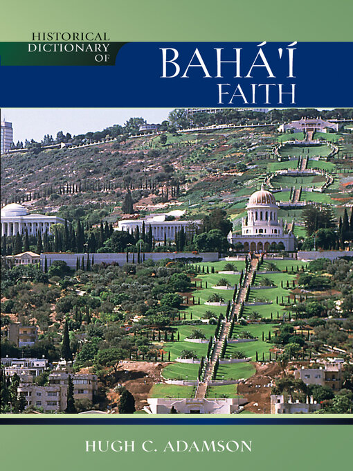 Title details for Historical Dictionary of the Baha'i Faith by Hugh C. Adamson - Available